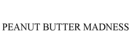 PEANUT BUTTER MADNESS trademark