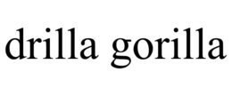 DRILLA GORILLA trademark