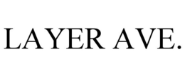 LAYER AVE. trademark
