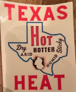 TEXAS HEAT HOT HOTTER DRY ARID HUMID STICKY trademark