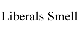 LIBERALS SMELL trademark
