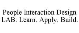 PEOPLE INTERACTION DESIGN LAB: LEARN. APPLY. BUILD. trademark