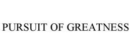 PURSUIT OF GREATNESS trademark