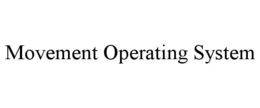 MOVEMENT OPERATING SYSTEM trademark