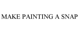 MAKE PAINTING A SNAP trademark
