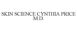 SKIN SCIENCE CYNTHIA PRICE M.D. trademark