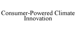 CONSUMER-POWERED CLIMATE INNOVATION trademark