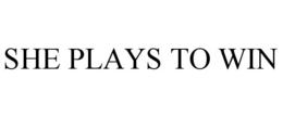 SHE PLAYS TO WIN trademark