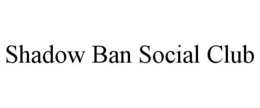 SHADOW BAN SOCIAL CLUB trademark