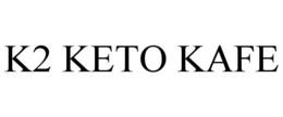 K2 KETO KAFE trademark