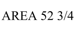 AREA 52 3/4 trademark