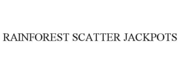 RAINFOREST SCATTER JACKPOTS trademark