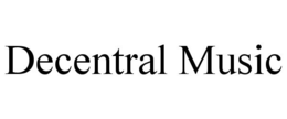 DECENTRAL MUSIC trademark