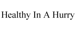 HEALTHY IN A HURRY trademark