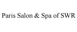 PARIS SALON & SPA OF SWR trademark