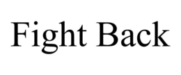 FIGHT BACK trademark