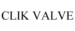CLIK VALVE trademark