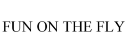 FUN ON THE FLY trademark