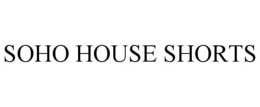 SOHO HOUSE SHORTS trademark
