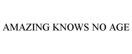 AMAZING KNOWS NO AGE trademark