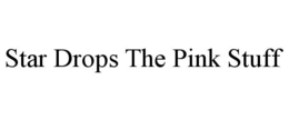 STAR DROPS THE PINK STUFF trademark