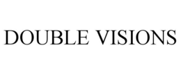 DOUBLE VISIONS trademark