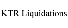 KTR LIQUIDATIONS trademark