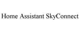 HOME ASSISTANT SKYCONNECT trademark