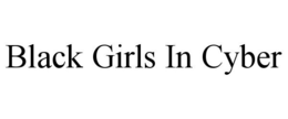 BLACK GIRLS IN CYBER trademark