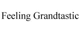 FEELING GRANDTASTIC trademark