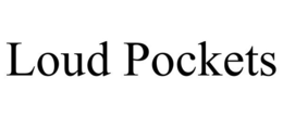 LOUD POCKETS trademark