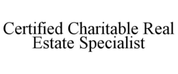 CERTIFIED CHARITABLE REAL ESTATE SPECIALIST trademark