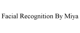FACIAL RECOGNITION BY MIYA trademark