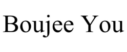 BOUJEE YOU trademark