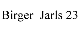 BIRGER JARLS 23 trademark
