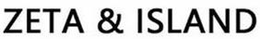 ZETA & ISLAND trademark