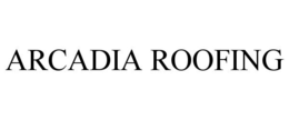 ARCADIA ROOFING trademark