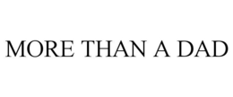 MORE THAN A DAD trademark