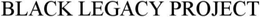 BLACK LEGACY PROJECT trademark