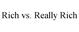 RICH VS. REALLY RICH trademark