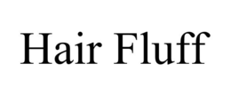 HAIR FLUFF trademark