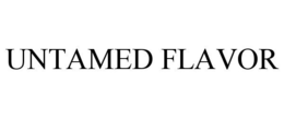 UNTAMED FLAVOR trademark