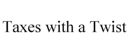 TAXES WITH A TWIST trademark