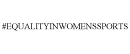 #EQUALITYINWOMENSSPORTS trademark
