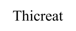 THICREAT trademark