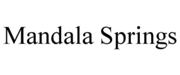 MANDALA SPRINGS trademark
