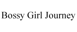 BOSSY GIRL JOURNEY trademark