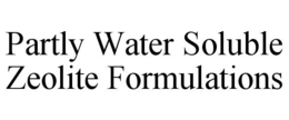 PARTLY WATER SOLUBLE ZEOLITE FORMULATIONS trademark