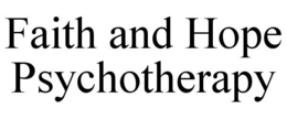 FAITH AND HOPE PSYCHOTHERAPY trademark