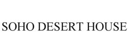 SOHO DESERT HOUSE trademark